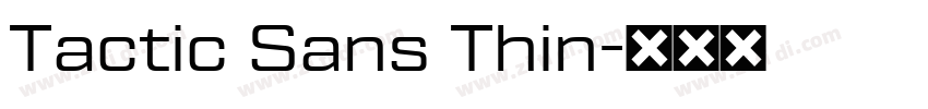 Tactic Sans Thin字体转换 Tactic Sans Thin字体转换